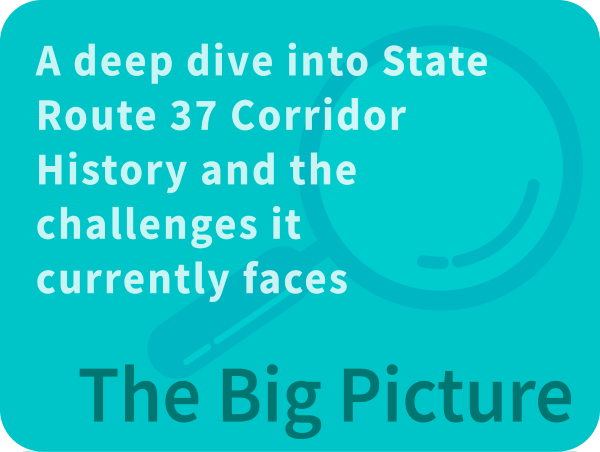 State Route 37 The Big Picture Button - A deep dive into State Route 37 Corridor History and the challenges it currently faces