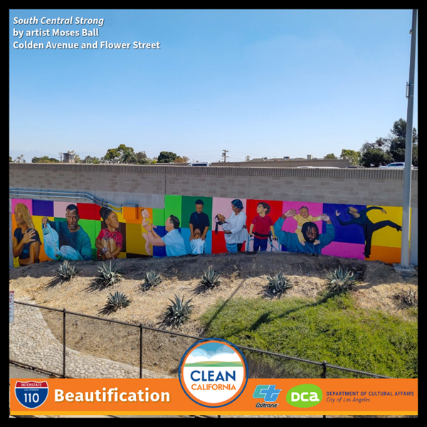 The mural "South Central Strong" by Moses Ball at Colden Avenue and Flower Street, part of the Clean California I-110 Beautification Project.