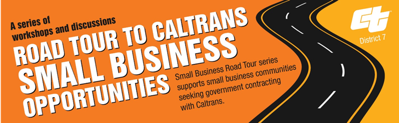 A series of workshops and discussions Road Tour to Caltrans Small Business Opportunities