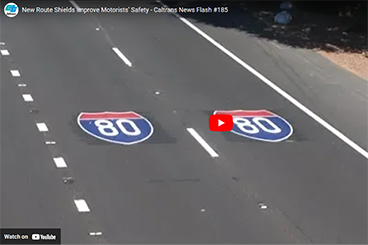 Caltrans News Flash #185 New SB 1 Funded Route Shields Improve Motorists Safety - November 2, 2018
