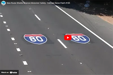 Caltrans News Flash #185 New SB 1 Funded Route Shields Improve Motorists Safety - November 2; 2018