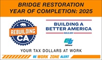Sample of New Rebuilding California road sign that reads, "Bridge Restoration Year of Completion 2025." Rebuilding CA logo appears. "Building A Better America Build.gov." Caltrans logo appears. "Tax Dollars at Work." Be Work Zone Alert logo appears.