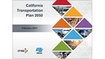 Cover of the California Transportation Plan 2050 report, February 2021: transportation photos of a light rail car, a port with freight cars, a jet plane, a passenger train, a highway and people riding bicycles; and CTP 2050 and Caltrans logos