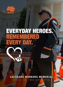 Caltrans: Everyday Heroes. Remembered Every Day. CAltrans Workers Memorial April 25, 2024, West Steps, Capitol.